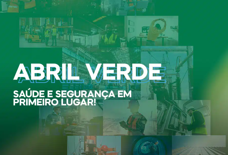 Abril Verde conscientiza sobre a importância da prevenção de acidentes de trabalho e doenças ocupacionais.