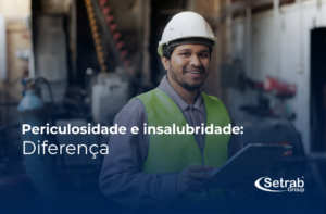 periculosidade e insalubridade diferença