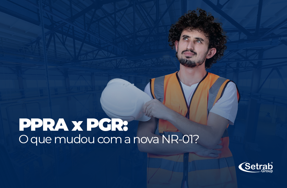 Gerenciamento de Riscos Ocupacionais: PPRA x PGR